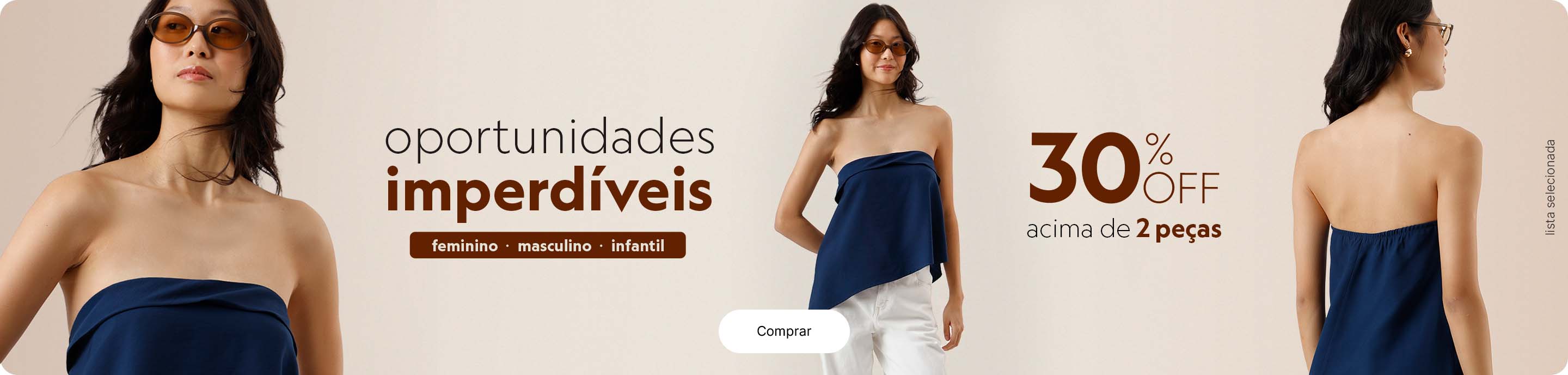 Confira seleção de produtos com 30% off de desconto acima de 2 peças.