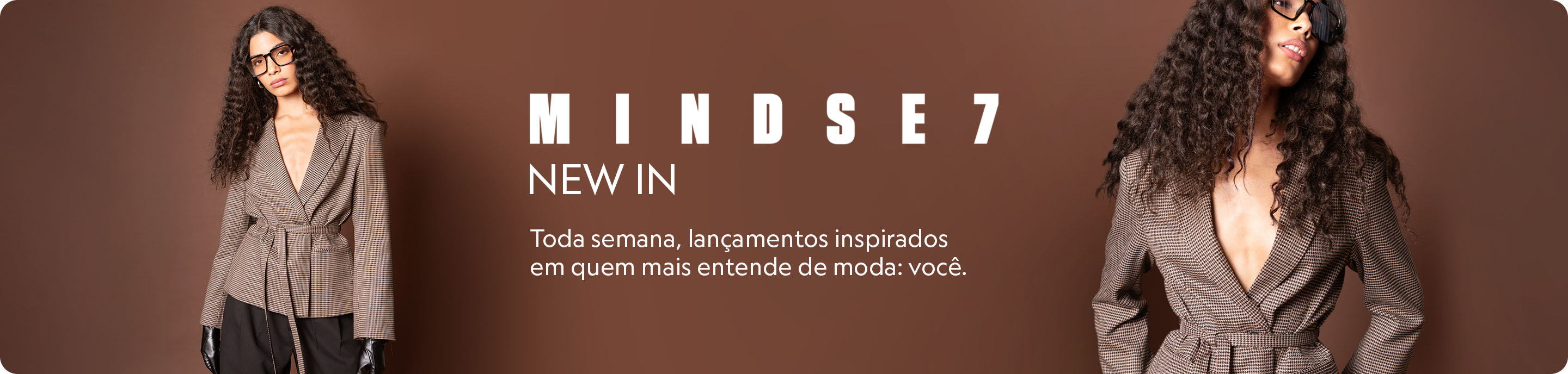New in Mindse7. Confira tudo o que acabou de chegar.